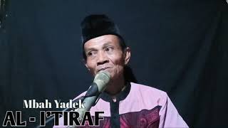 Download lagu Mbah yadek - Al - I'tiraf || sholawat bikin merinding || mp3