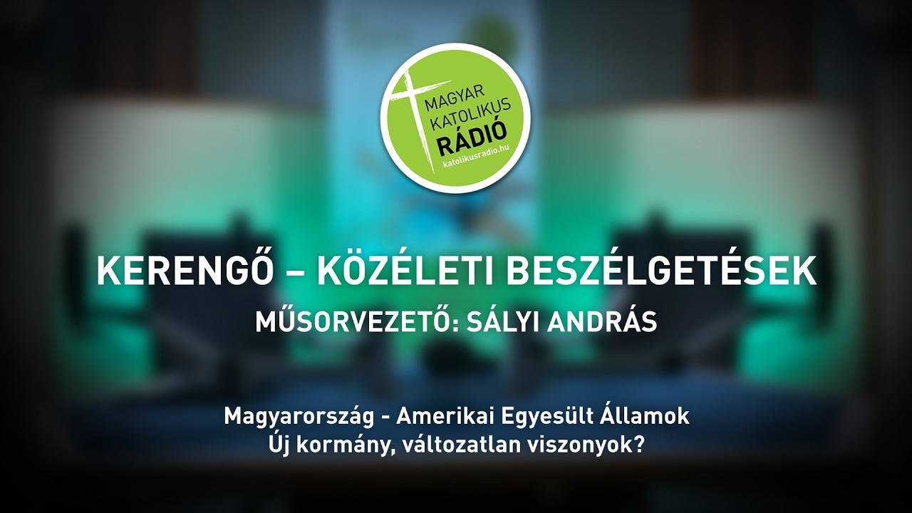 Magyarország és az Amerikai Egyesült Államok - Kerengő 2026. 4. 21.