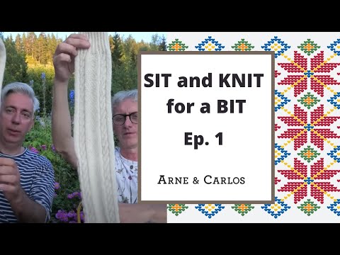 SIT and KNIT for a BIT with ARNE & CARLOS. Episode 1