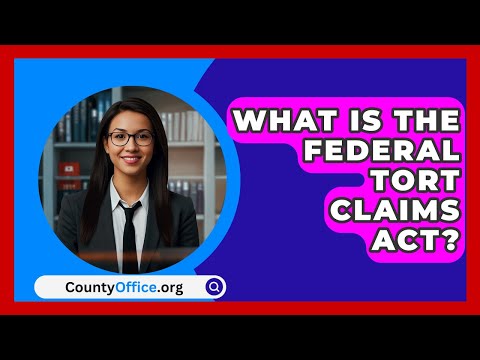 What Is The Federal Tort Claims Act? - CountyOffice.org