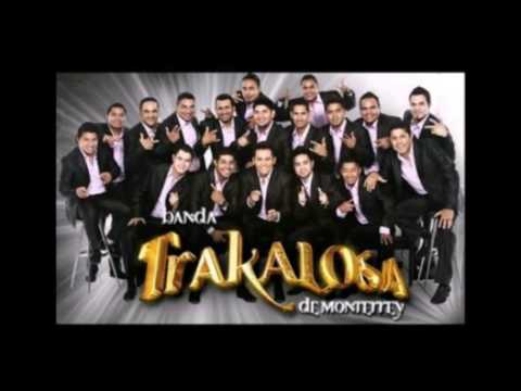 La trakalosa de monterrey mix con sus mejores exitos