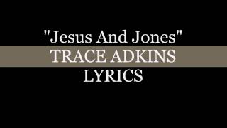 Jesus and Jones Trace Adkins Lyrics