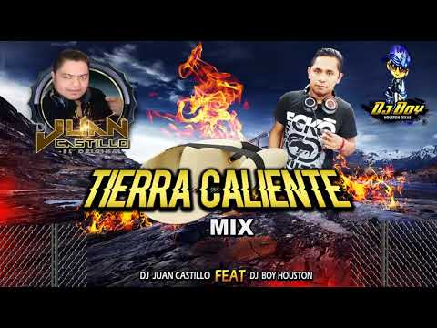 Tierra Caliente Mix - Dj Juan Castillo ( Feat ) Dj Boy Houston El Original