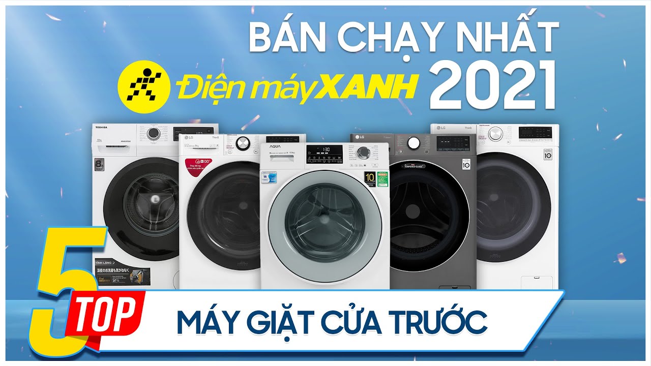 Top 5 máy giặt cửa trước bán chạy nhất năm 2021 tại Điện máy XANH