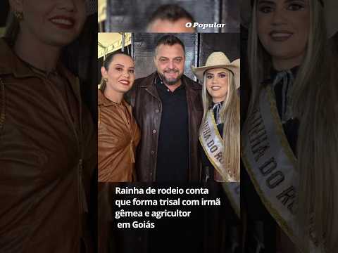 Rainha de rodeio conta que forma trisal com irmã gêmea e agricultor em Goiás