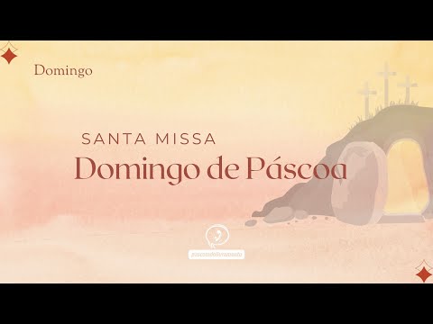 SANTA MISSA - DOMINGO DE PÁSCOA | 05/04/2026 - 6H30