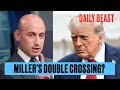 Why Trump and Stephen Miller Will Have A Falling Out | The Daily Beast Podcast Clips