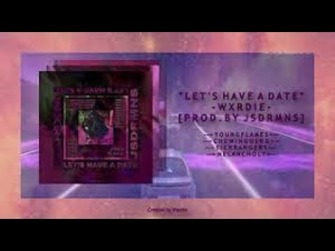 Wxrdie-Let’s Have A Date (ft.JSDRMMS)