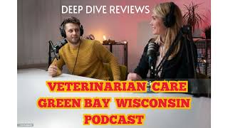 Veterinarian Green Bay WI | Podcast Review Shares Key Vet Care Advice