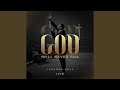 God Will Never Fail Live