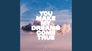 You Make My Dreams Come True