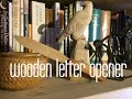 Woodworking Making A Wooden Letter Opener