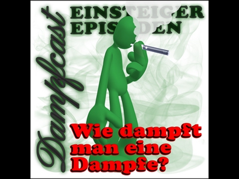 DCE10 – Wie dampft man eine Dampfe?