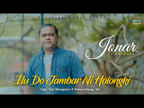 JONAR SITUMORANG || ILU DO JAMBAR NI HOLONGKI || LAGU POP BATAK TERBARU 2025 (OFFICIAL MUSIC VIDEO)