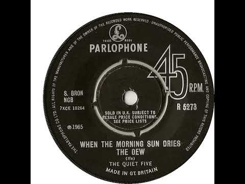 UK New Entry 1965 (127) The Quiet Five - When The Morning Sun Dries The Dew
