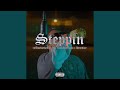 Steppin (feat. Henfaceman & 12TweLvethaLok19)
