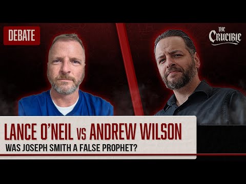 Lance O'Neil vs Andrew Wilson: Was Joseph Smith a False Prophet. (6/20/25)