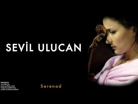 Sevil Ulucan - Serenad [ Sevdana © 2009 Kalan Müzik ]