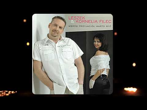 Leszek i Kornelia Filec - Wśród Przyjaciół Warto Być