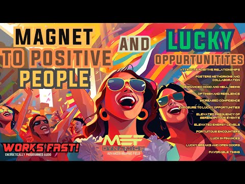 Become a Magnet to Positive People and Lucky Opportunities (LIFE CHANGING!)