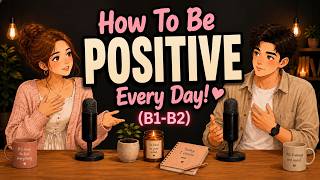 How To Stay Positive Every Day | English Podcast for Learning English Conversation