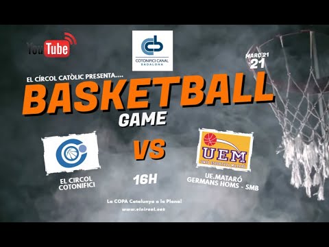 Partit El Círcol Cotonifici - U.E.Mataró - Germans Homs - SMB - Competició Copa Catalunya 2021