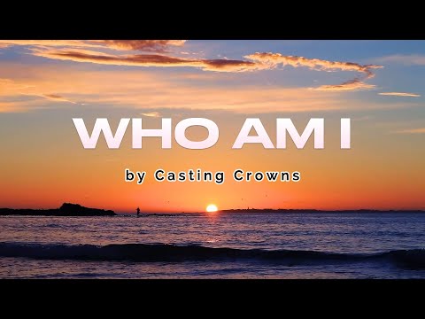 Who Am I - Casting Crowns | LIGHT AND SALT TV