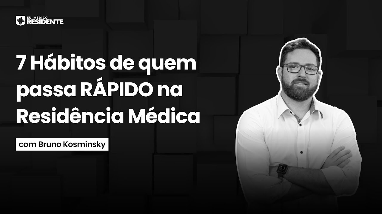 [Residência Médica]  7 Hábitos de quem passa RÁPIDO na Residência Médica.
