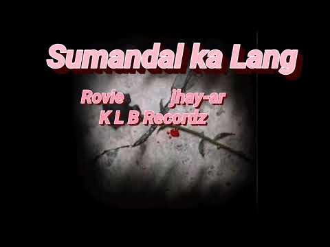 KLB RECORDZ-Sumandal ka LANG  By, Rovie, Jhay ar(13beats)