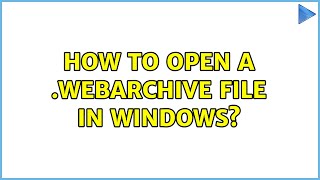 How to open a .webarchive file in Windows? (3 Solutions!!)