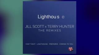 Jill Scott X Terry Hunter &quot;The Remixes&quot; Cant Wait. Lighthouse. Prepared. Coming To You.