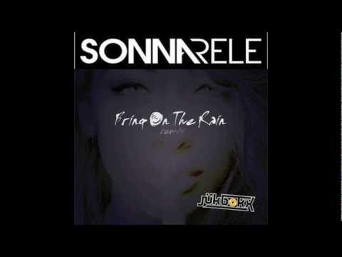 Sonna Rele - Bring on the Rain (Jükbokx Remix)