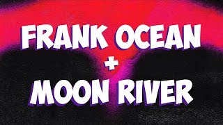 Frank Ocean + Moon River: History of a Song