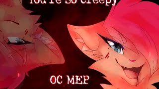 You&#39;re So Creepy // Completed OC MEP
