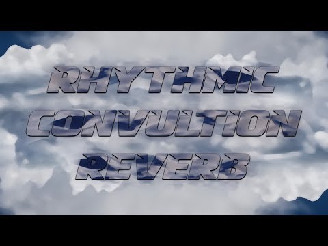 Tutorial #6 | Rhythmic Convolution Reverb