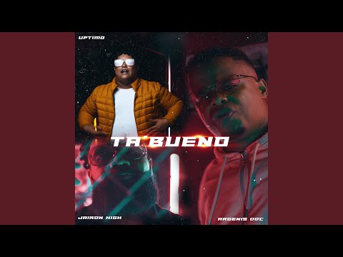 Ta Bueno (feat. Uptimo & Jairon High)