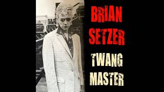 Brian Setzer ‎- Twang Master (2015) - Full Album