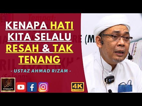 Ustaz Ahmad Rizam - KENAPA HATI KITA SELALU RESAH & TAK TENANG