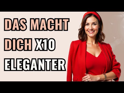 7 Einfache KLEIDUNGSÄNDERUNGEN, die dich REICH und ELEGANT Aussehen Lassen