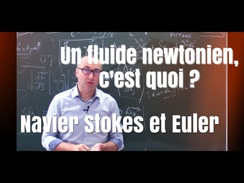 Un fluide newtonien, c'est quoi ? Navier Stokes et Euler