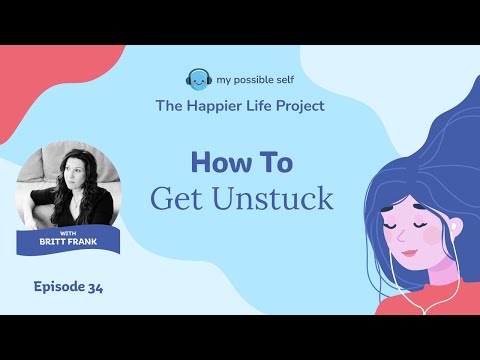 Episode 34 - How To Get Unstuck with Britt Frank