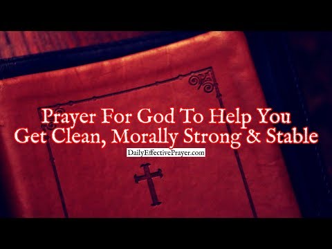 Prayer For God To Help You Get Clean, Morally Strong, and Stable