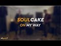 Rehearsal Sessions: SOULCAKE - ON MY WAY