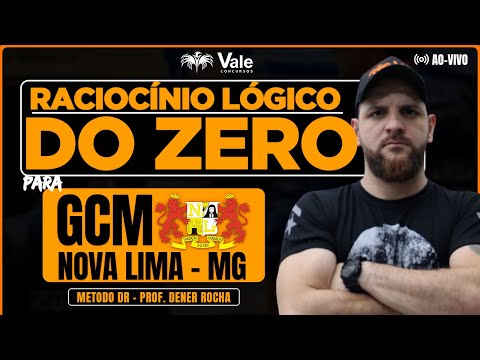 Raciocínio Lógico do Zero para GCM Nova Lima - MG | Prof. Dêner Rocha