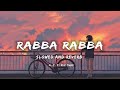 Rabba Rabba • Heropanti ( slowed and reverb ) | Mohit Chauhan | lofi songs