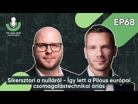 68 - Sikersztori a nulláról - Így lett a Pilous európai csomagolástechnikai óriás