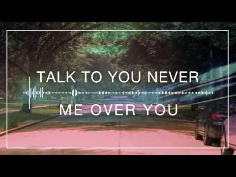 Talk To You Never - Me Over You NEW SONG 2015