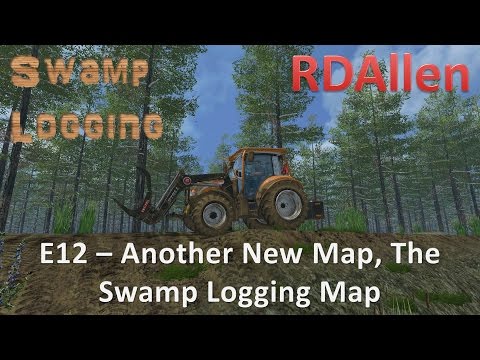 Farming Simulator 15 MP Swamp Logging E12 - New Map Again!  The Swamp Logging Map
