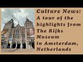 A Tour Of The Highlights From The Rijks Museum In Amsterdam Netherlands