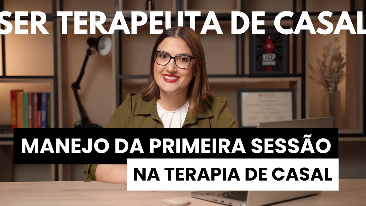 Como organizar a primeira sessão na Terapia de Casal